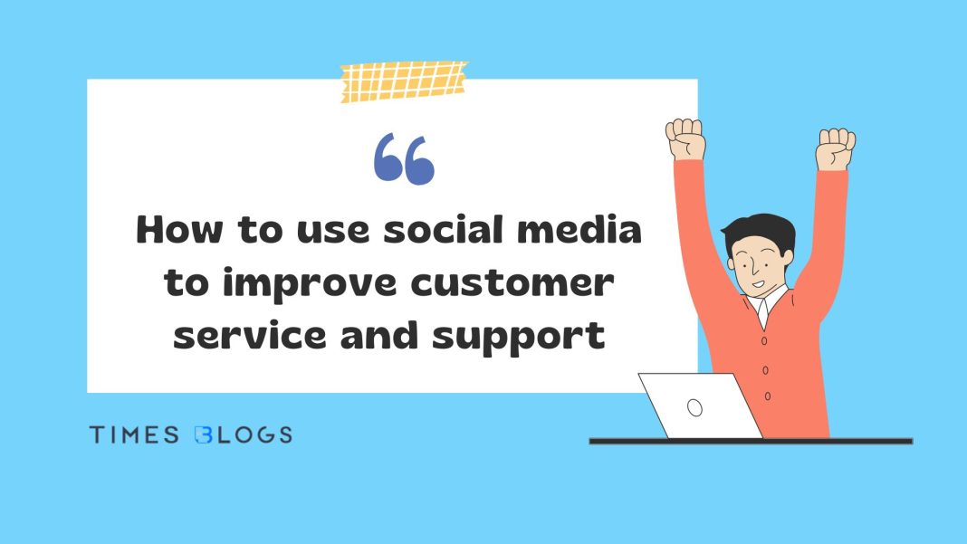 How to use social media to improve customer service and support