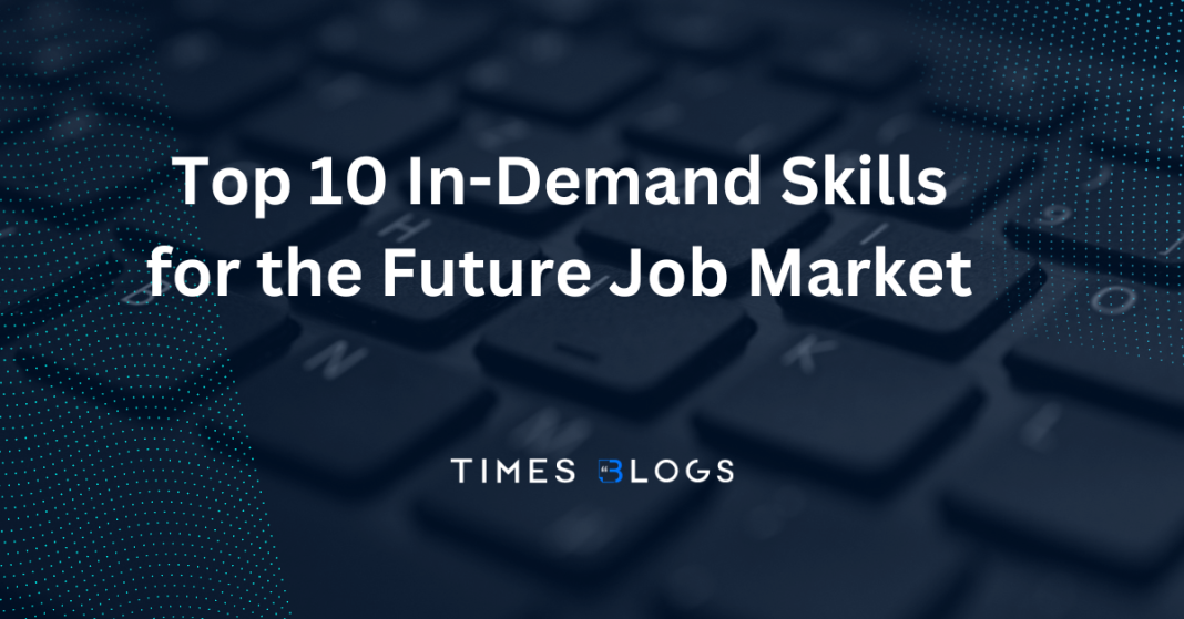 Top 10 In-Demand Skills for the Future Job Market