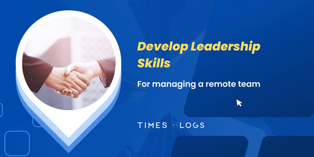 Develop Leadership Skills for managing a remote team
