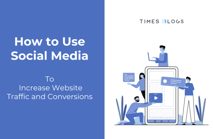How to Use Social Media to Increase Website Traffic and Conversions