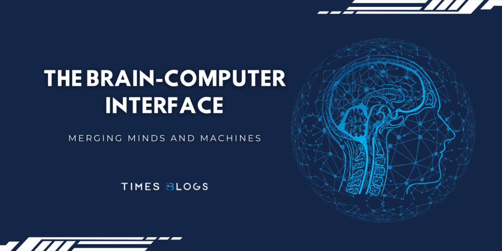 The Brain-Computer Interface: Merging Minds and Machines - Times Blogs