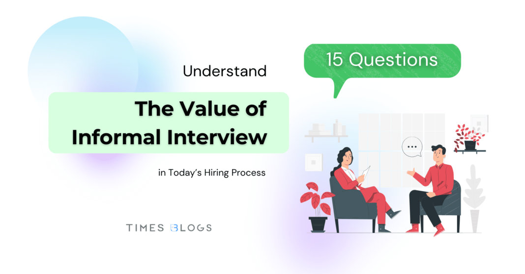 The Value of Informal Interview Questions