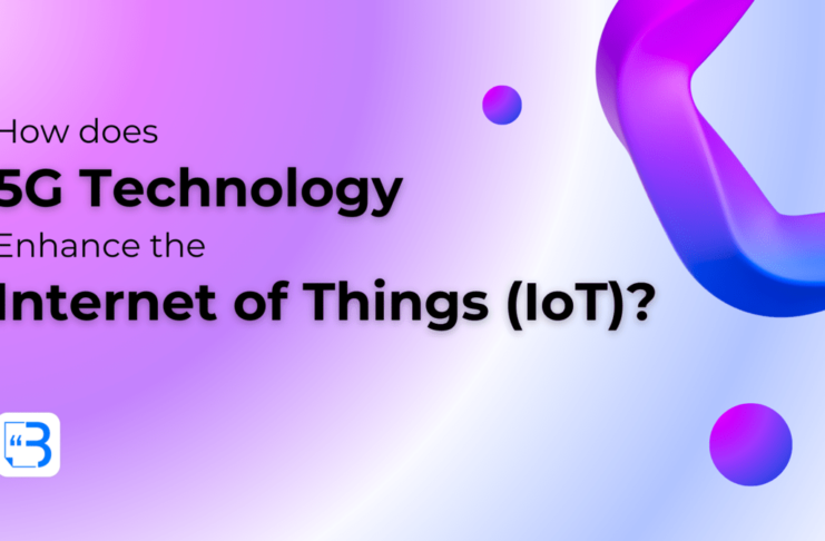 How does 5G Technology Enhance the Internet of Things (IoT)