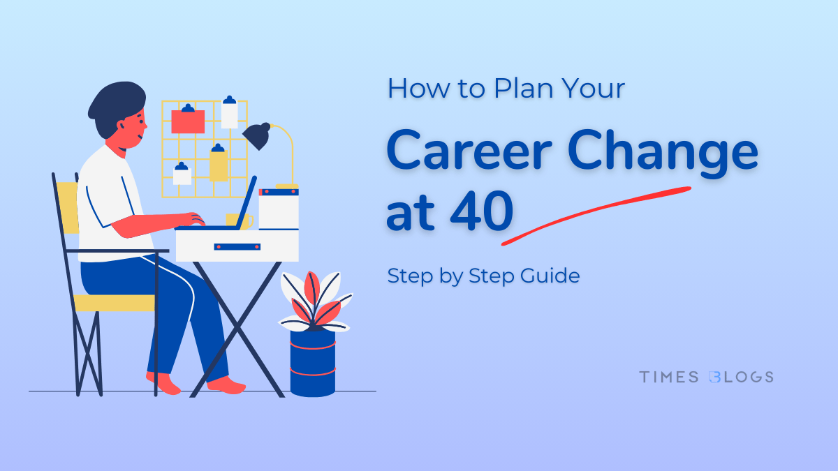How to Plan Your Career Change at 40