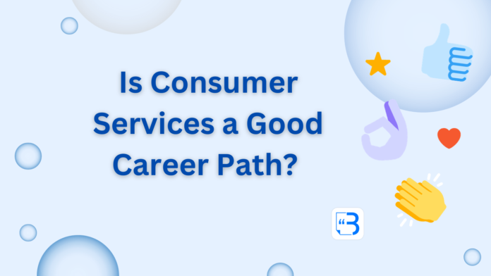 Is Consumer Services a Good Career Path Is Consumer Services a Good Career Path