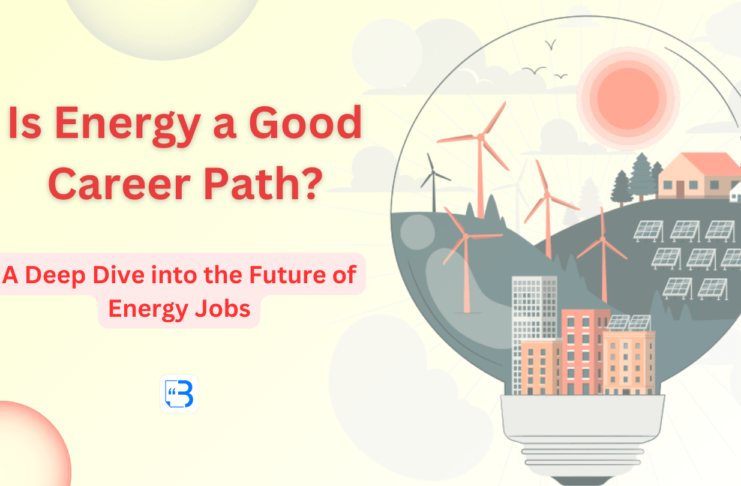 Is Energy a Good Career Path A Deep Dive into the Future of Energy Jobs